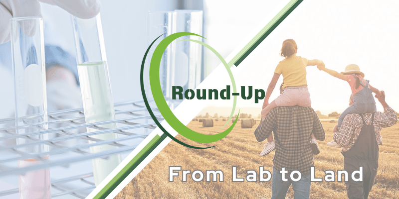 Split image: Left shows test tubes in a lab; right shows a farmer carrying a child in a field. Text reads "Round-Up: From Lab to Land."